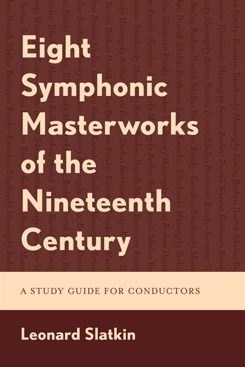 Eight Symphonic Masterworks of the Nineteenth Century: A Study Guide for Conductors (Hardcover)