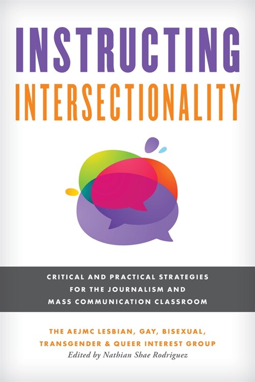 Instructing Intersectionality: Critical and Practical Strategies for the Journalism and Mass Communication Classroom (Paperback)