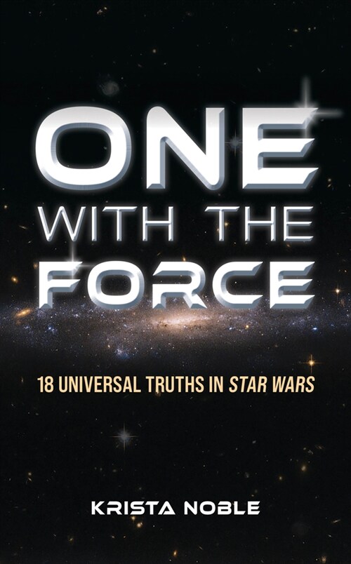 One with the Force: 18 Universal Truths in Star Wars (Hardcover)