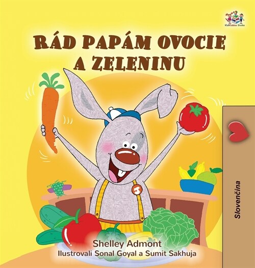 I Love to Eat Fruits and Vegetables (Slovak Book for Kids) (Hardcover)