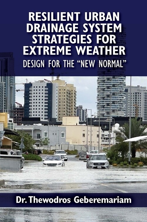 Resilient Urban Drainage System Strategies for Extreme Weather: Design for the New Normal (Hardcover)