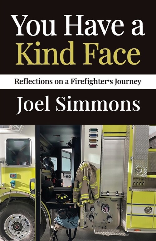 You Have a Kind Face: Reflections on a Firefighters Journey (Paperback)