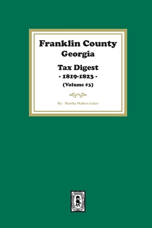 Franklin County, Georgia Tax Digest, 1819-1823. (Volume #3) (Paperback)