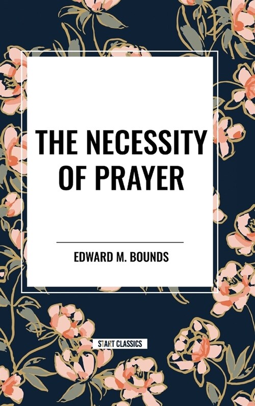 The Necessity of Prayer (Hardcover)