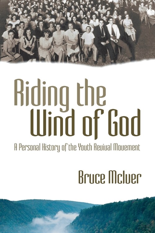 Riding the Wind of God: A Personal History of the Youth Revival Movement (Paperback)