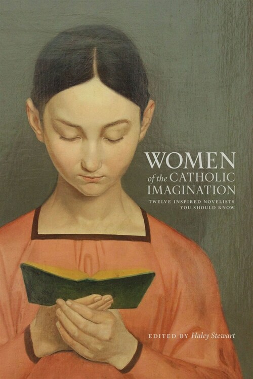 Women of the Catholic Imagination: Twelve Inspired Novelists You Should Know (Paperback)