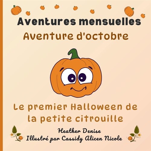 Aventure doctobre: Le premier Halloween de la petite citrouille (Paperback)