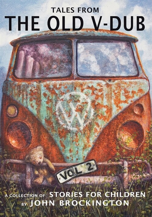 Tales from the Old V-Dub: A collection of childrens stories and adventures from life on the road - Volume Two (Paperback)