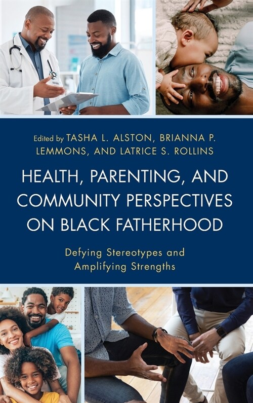 Health, Parenting, and Community Perspectives on Black Fatherhood: Defying Stereotypes and Amplifying Strengths (Hardcover)