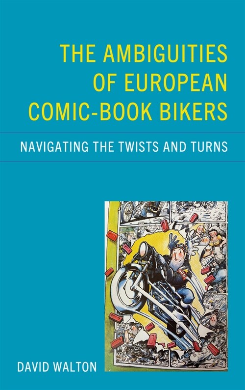 The Ambiguities of European Comic-Book Bikers: Navigating the Twists and Turns (Hardcover)