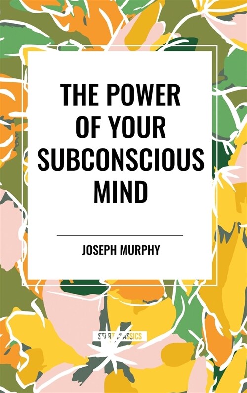 The Power of Your Subconscious Mind (Hardcover)