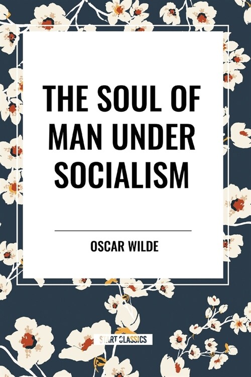 The Soul of Man Under Socialism (Paperback)