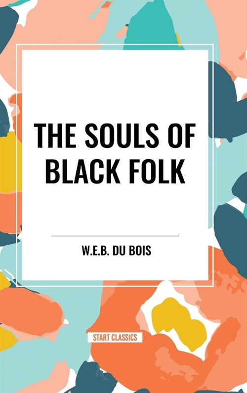 The Souls of Black Folk (an African American Heritage Book) (Hardcover)