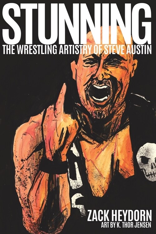 Stunning: The Wrestling Artistry of Steve Austin (Paperback)