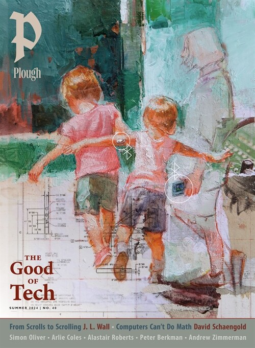 Plough Quarterly No. 40 - The Good of Tech: UK Edition (Paperback)