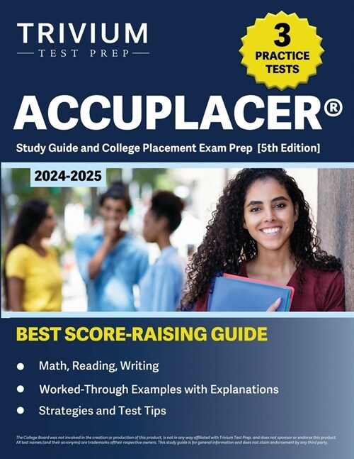 ACCUPLACER Study Guide 2024-2025: 3 Practice Tests and College Placement Exam Prep (Math, Reading, Writing) [5th Edition] (Paperback)