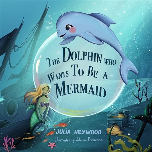 The Dolphin Who Wants To Be A Mermaid (Paperback)