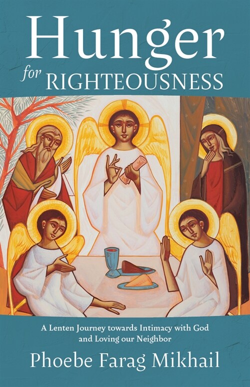 Hunger for Righteousness: A Lenten Journey Towards Intimacy with God and Loving Our Neighbor (Paperback)