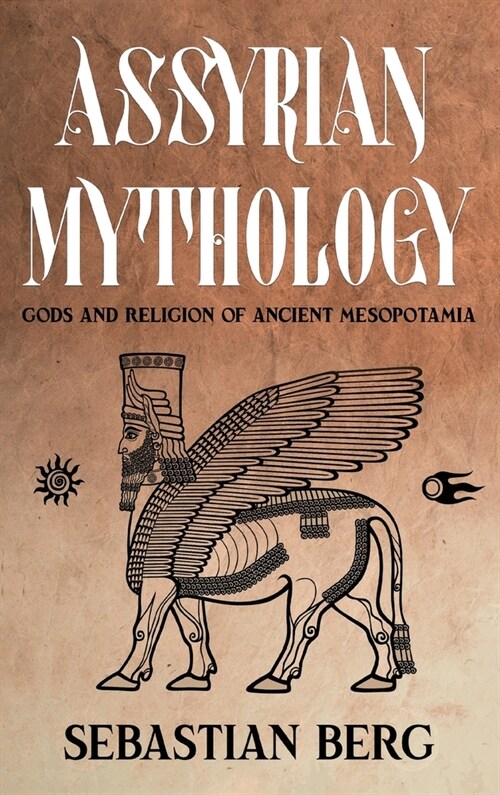Assyrian Mythology: Gods and Religion of Ancient Mesopotamia (Hardcover)