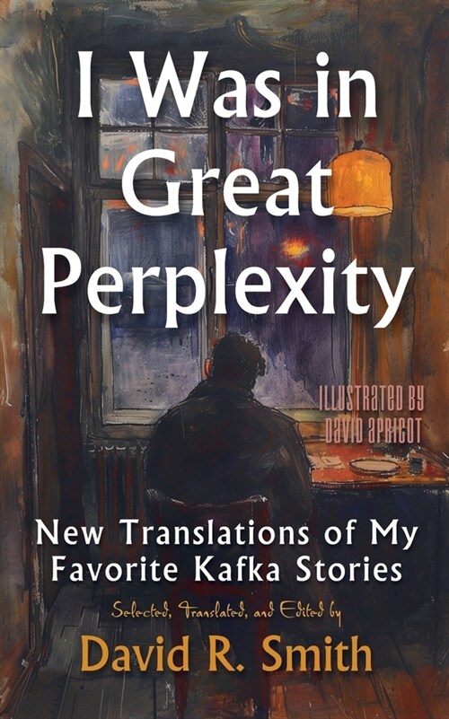 I Was In Great Perplexity: New Translations of My Favorite Kafka Stories (Paperback, English)