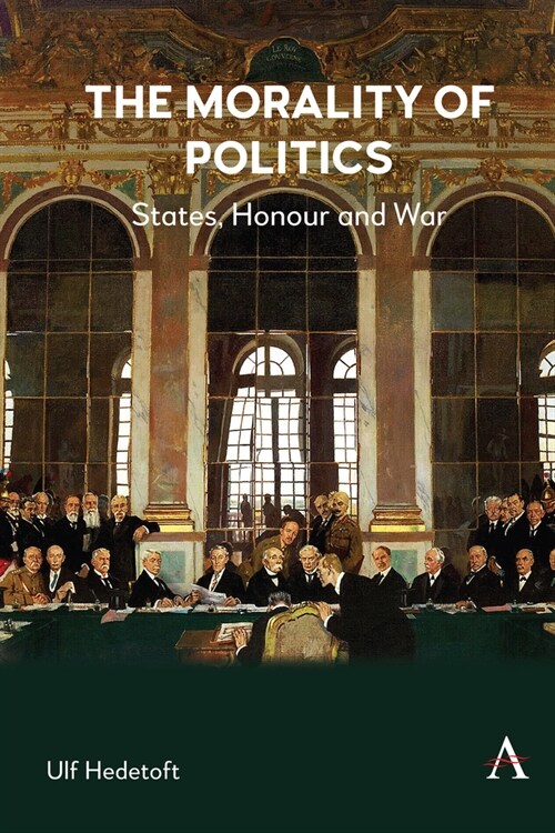 The Morality of Politics: States, Honour and War (Paperback)