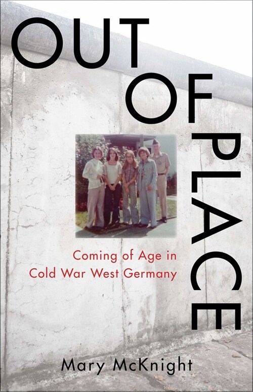 Out of Place: Coming of Age in Cold War West Germany (Paperback)
