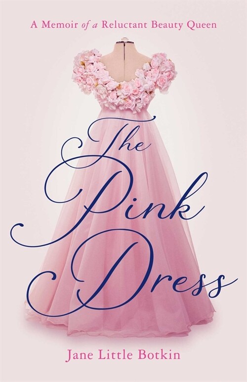 The Pink Dress: A Memoir of a Reluctant Beauty Queen (Paperback)