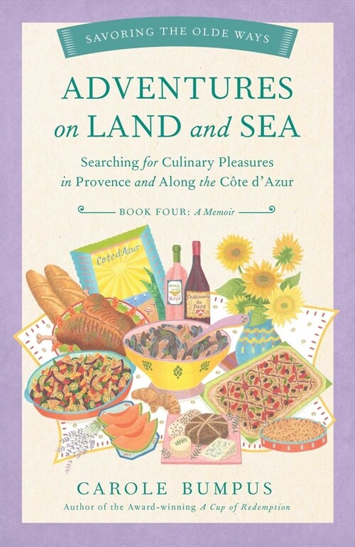 Adventures on Land and Sea: Searching for Culinary Pleasures in Provence and Along the Cote dAzur (Paperback)
