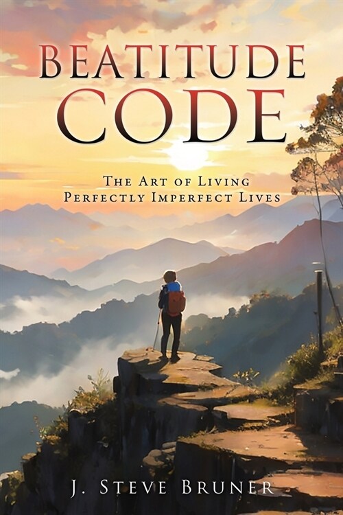 Beatitude Code: The Art of Living Perfectly Imperfect Lives (Paperback)