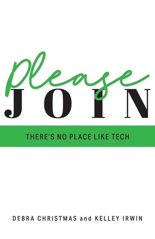 Please Join: Theres No Place Like Tech (Paperback)