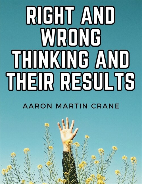 Right and Wrong Thinking and Their Results (Paperback)