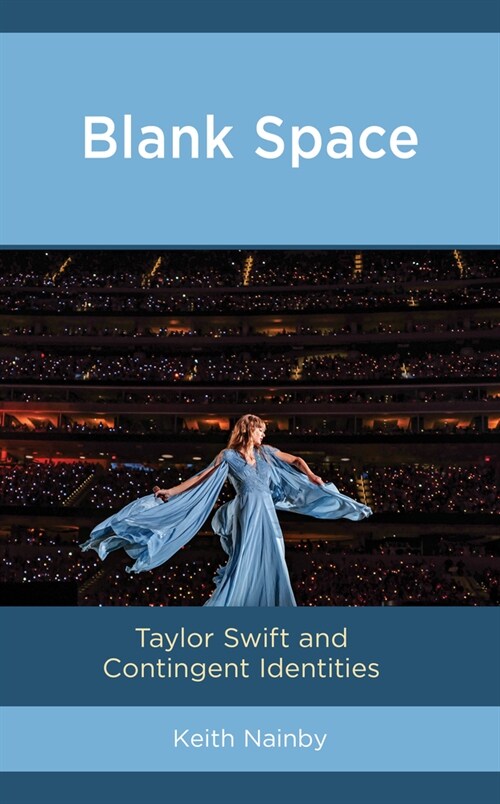 Blank Space: Taylor Swift and Contingent Identities (Hardcover)