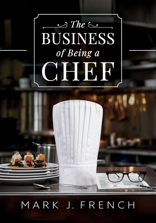 The Business of Being a Chef (Paperback)