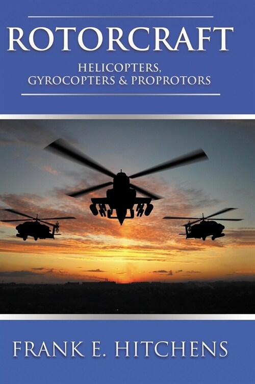 Rotorcraft: Helicopters, Gyrocopters, and Proprotors (Hardcover)