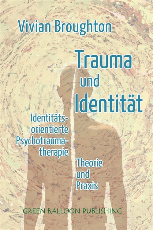 Trauma und Identit?: Identit?sorientierte Psychotraumatherapie Theorie & Praxis (Paperback)