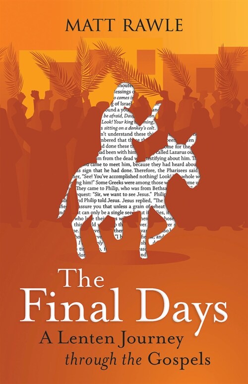 The Final Days: A Lenten Journey Through the Gospels (Paperback, The Final Days)