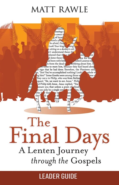 The Final Days Leader Guide: A Lenten Journey Through the Gospels (Paperback, The Final Days)
