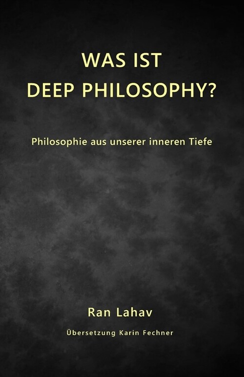 Was ist Deep Philosophy: Philosophie aus unserer inneren Tiefe (Paperback)