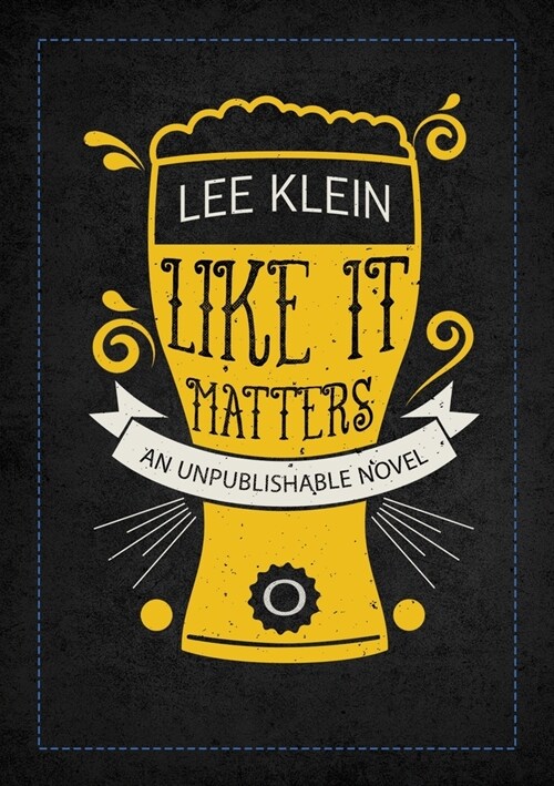 Like It Matters: An Unpublishable Novel (Paperback)