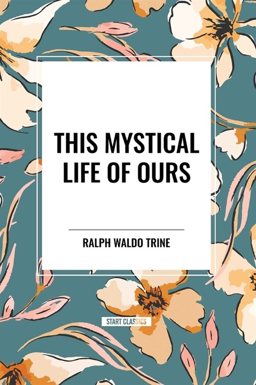 This Mystical Life of Ours (Paperback)