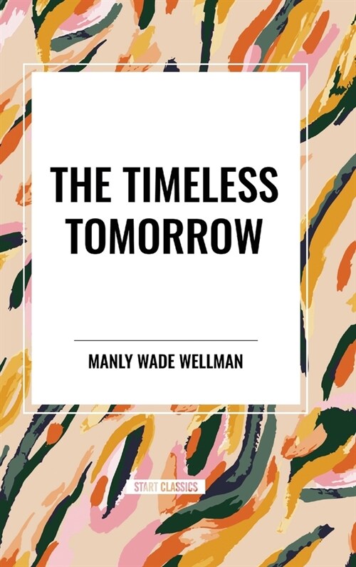 The Timeless Tomorrow (Hardcover)
