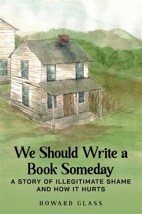 We Should Write A Book Someday: A Story of Illegitimate Shame and How it Hurts (Paperback)