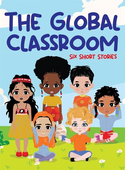 The Global Classroom: Six Short Stories (Hardcover)
