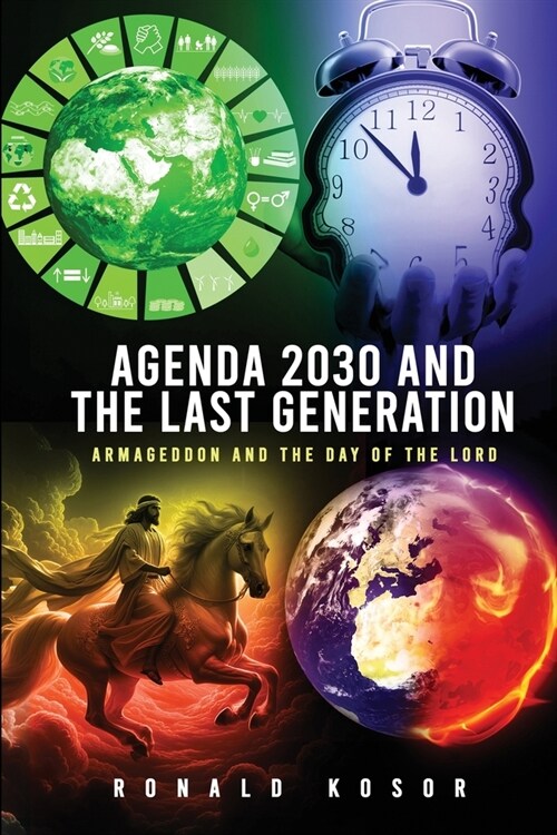 Agenda 2030 and the Last Generation: Armageddon and the Day of the Lord (Paperback)
