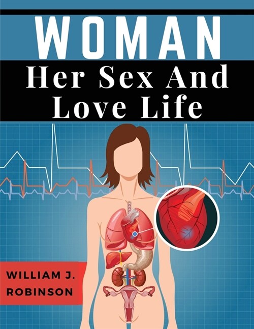 Woman Her Sex And Love Life (Paperback)