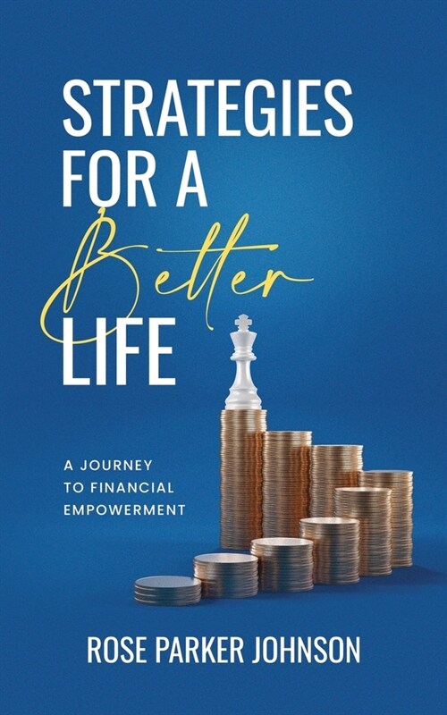 Strategies for a Better Life: A Journey to Financial Empowerment (Paperback)