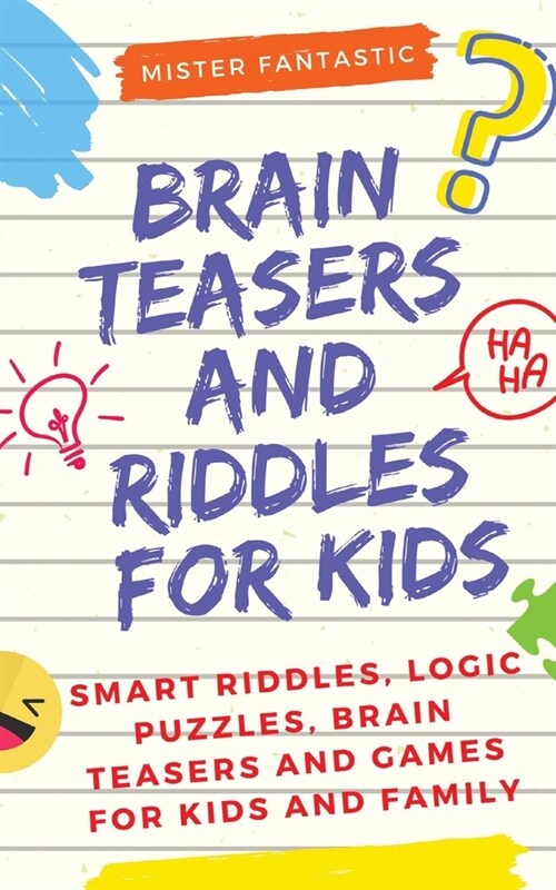 Brain Teasers and Riddles for Kids: Smart Riddles, Logic Puzzles, Brain Teasers and Mind Games for Kids and Family (Ages 7-9 8-12) (Paperback)