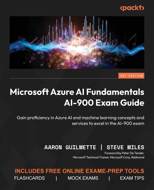 Microsoft Azure AI Fundamentals AI-900 Exam Guide: Gain proficiency in Azure AI and machine learning concepts and services to excel in the AI-900 exam (Paperback)