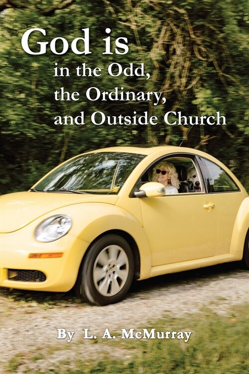 God is in the Odd, the Ordinary, and Outside Church (Paperback)