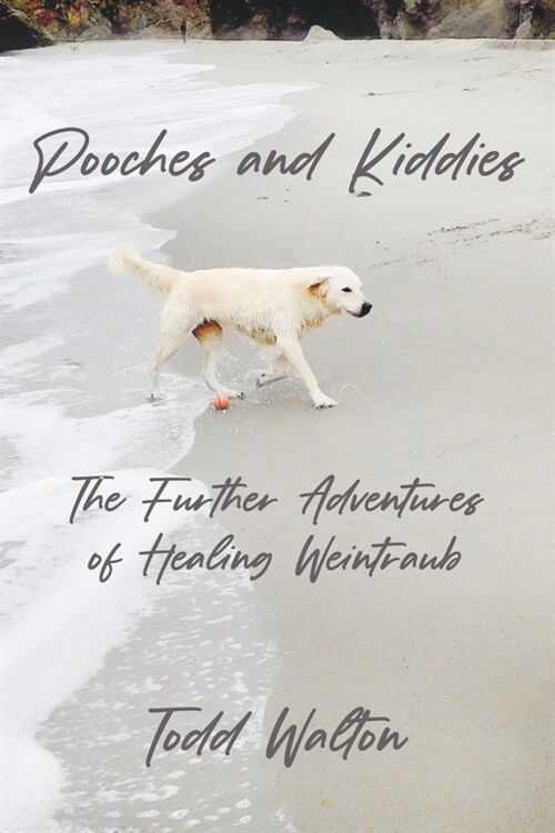 Pooches and Kiddies: The Further Adventures of Healing Weintraub (Paperback)